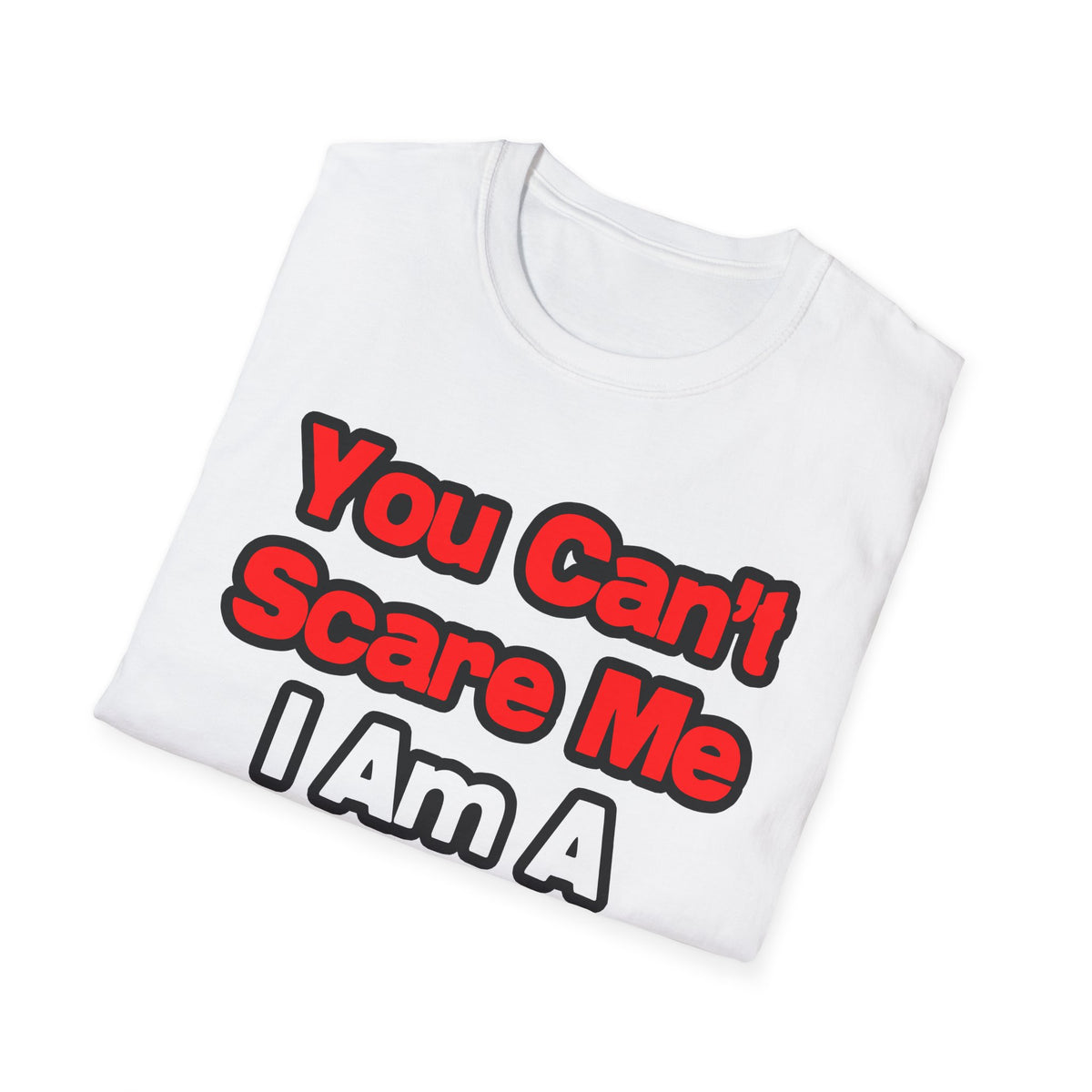 You Can't Scare Me...Cardiologist - Unisex Softstyle T-Shirt
