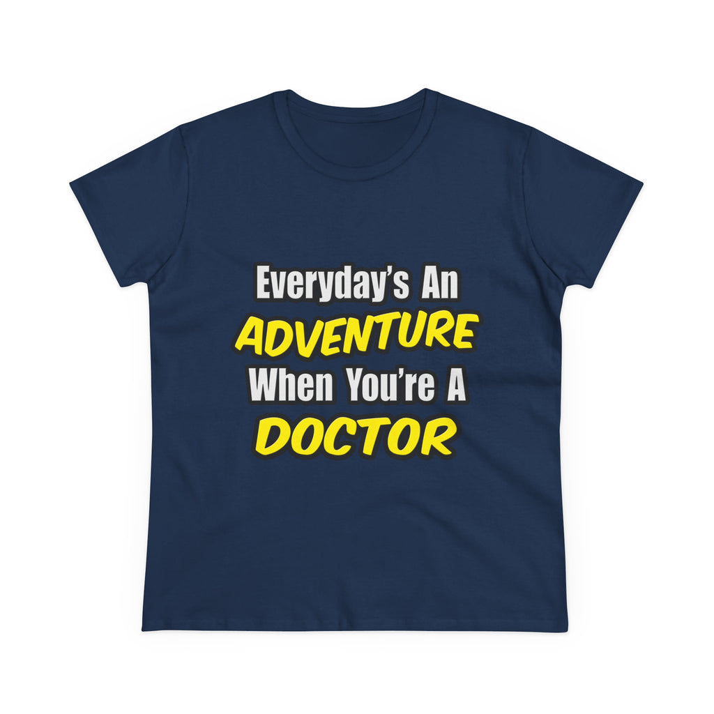 Everyday's An Adventure...Doctor - Women's Midweight Cotton Tee