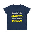 Everyday's An Adventure...Doctor - Women's Midweight Cotton Tee