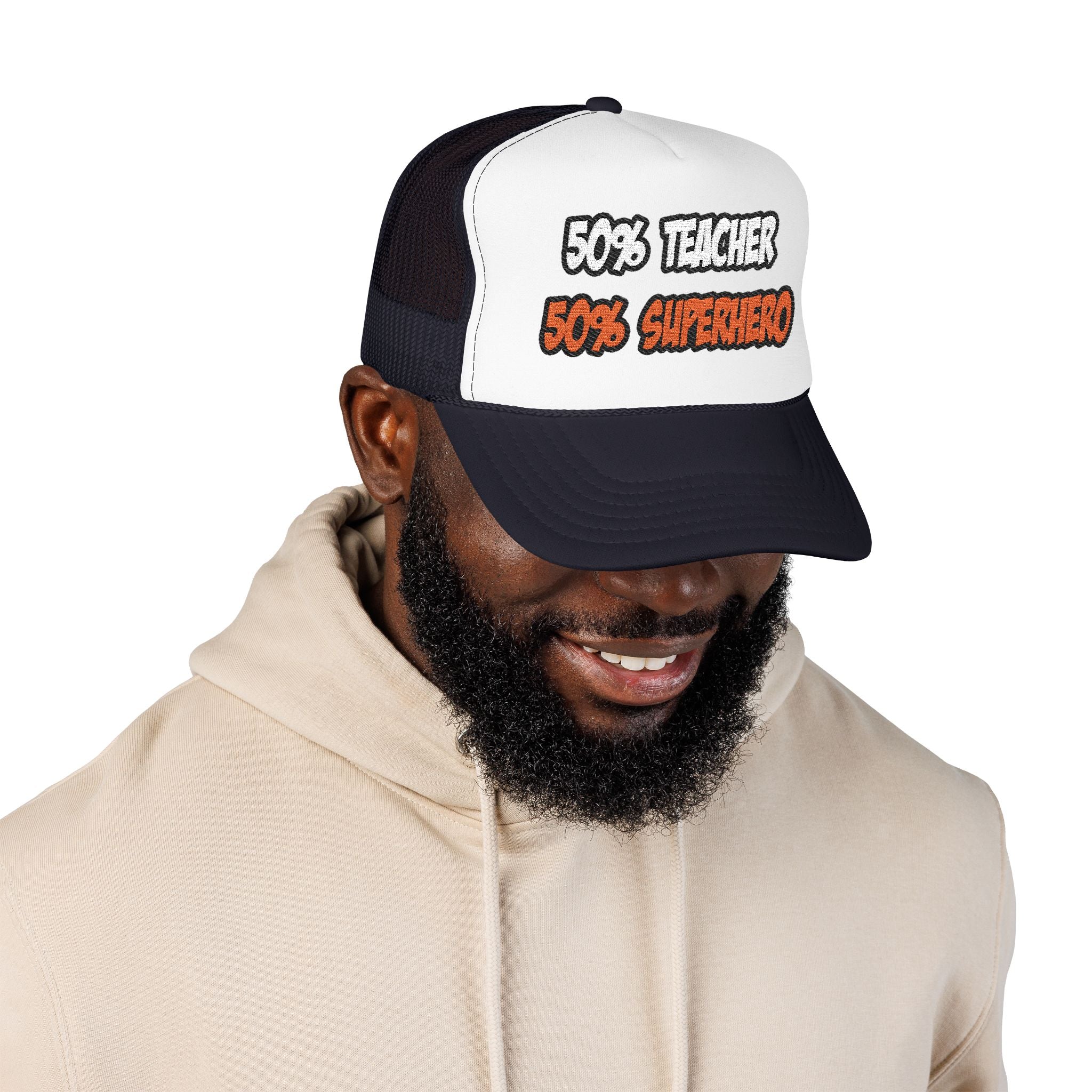 Half Teacher...Half Superhero - Foam Trucker Hat