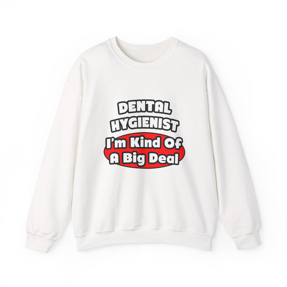 Dental Hygienist...Big Deal - Unisex Heavy Blend™ Crewneck Sweatshirt
