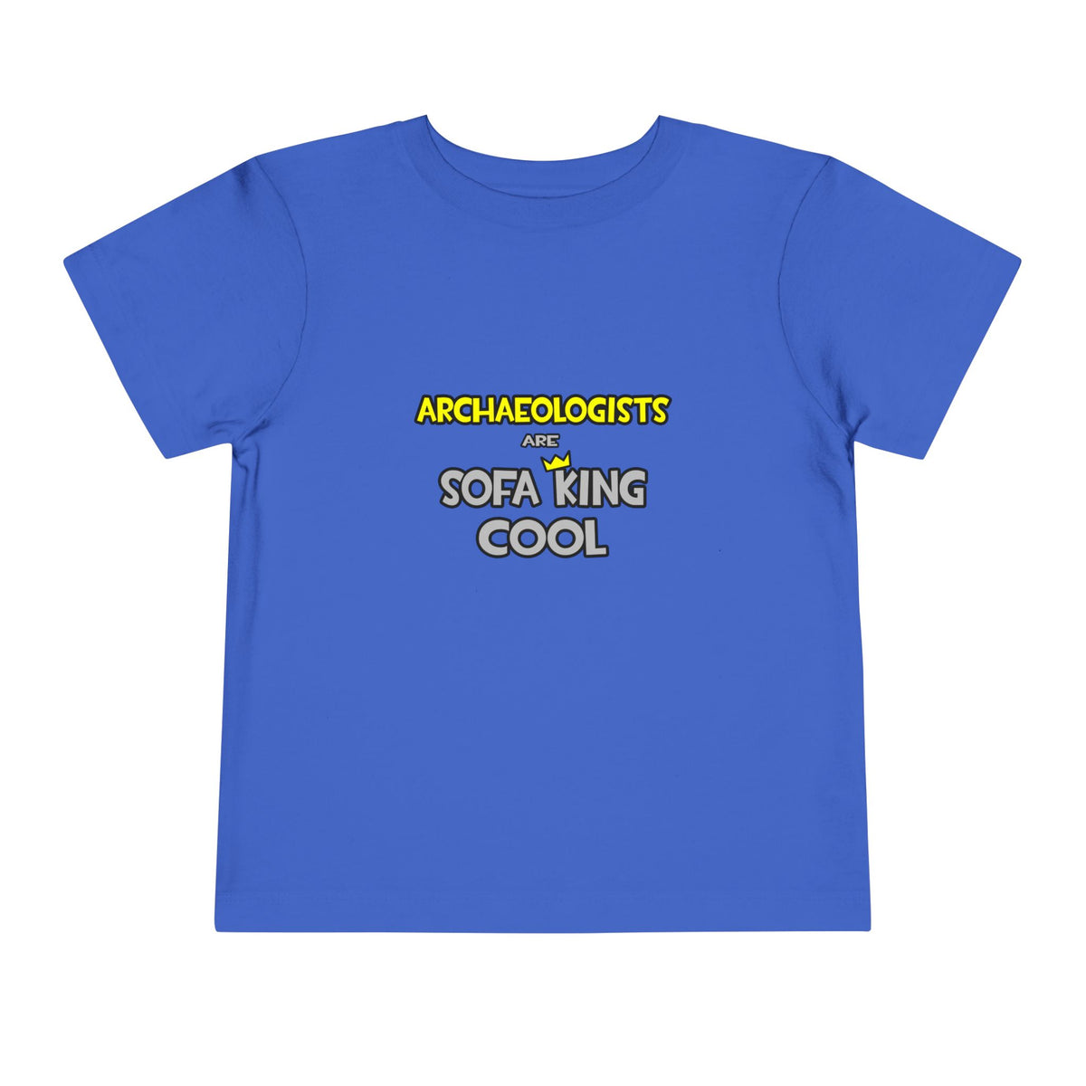 Archaeologists Are Sofa King Cool - Toddler Short Sleeve Tee