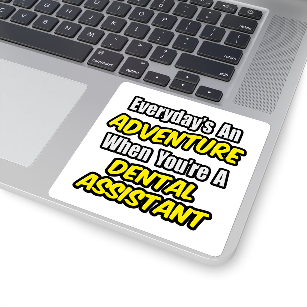 Everyday's An Adventure .. Dental Assistant - Square Stickers