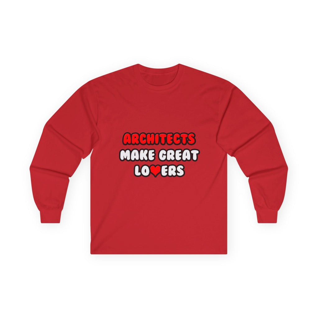 Architects Make Great Lovers - Unisex Ultra Cotton Long Sleeve Tee