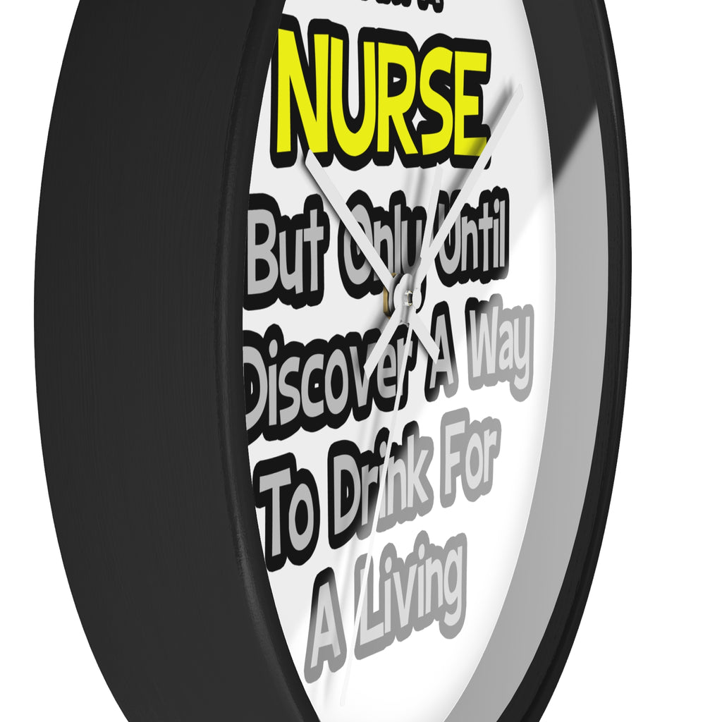 Nurse Joke .. Drink for a Living - Wall Clock