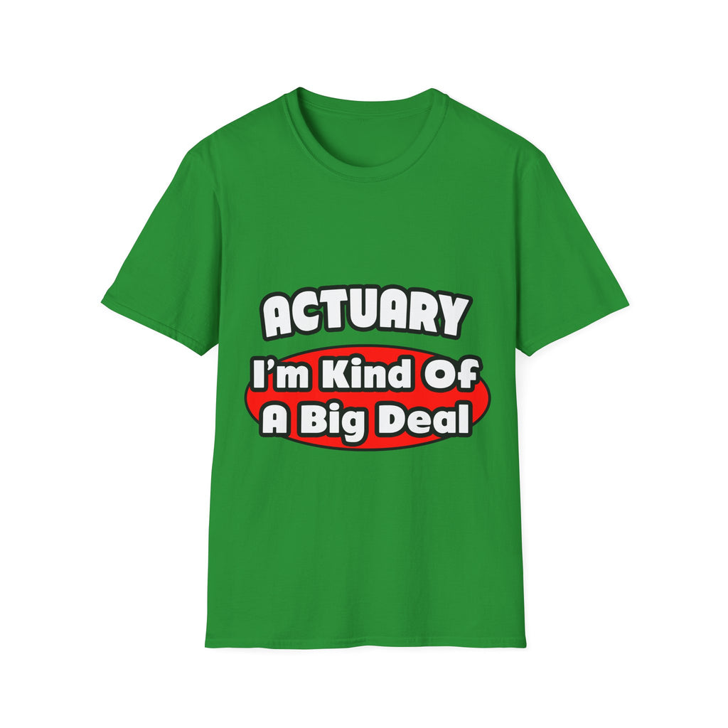 Actuary...Big Deal (2) - Unisex Softstyle T-Shirt