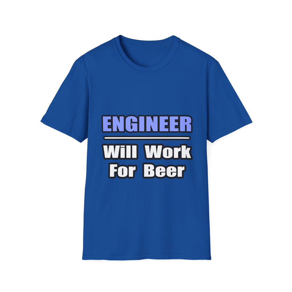 Engineer...Will Work For Beer - Unisex Softstyle T-Shirt