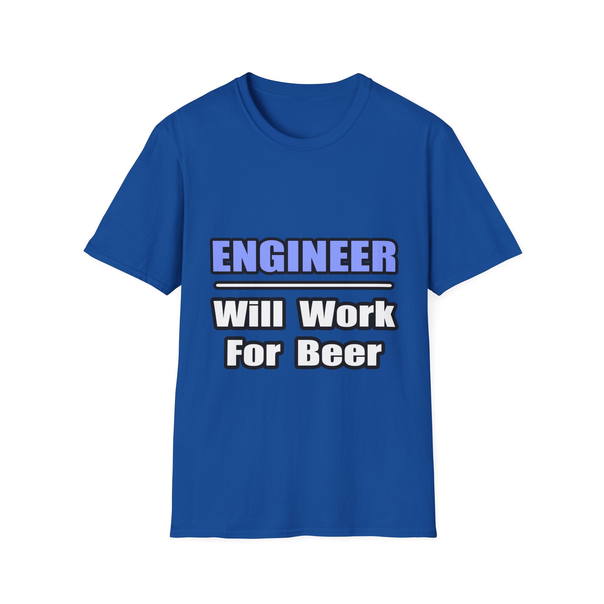 Engineer...Will Work For Beer - Unisex Softstyle T-Shirt