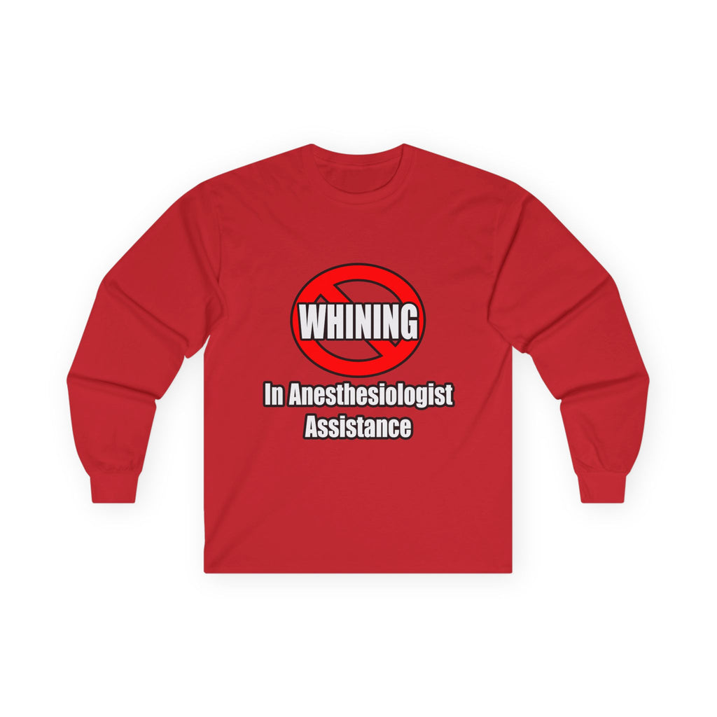 No Whining In Anesthesiologist Assistance - Unisex Ultra Cotton Long Sleeve Tee