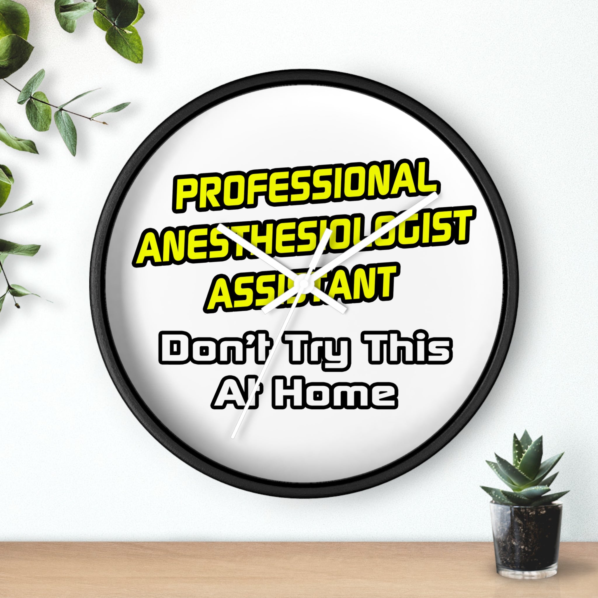 Professional Anesthesiologist Assistant .. Joke - Wall Clock