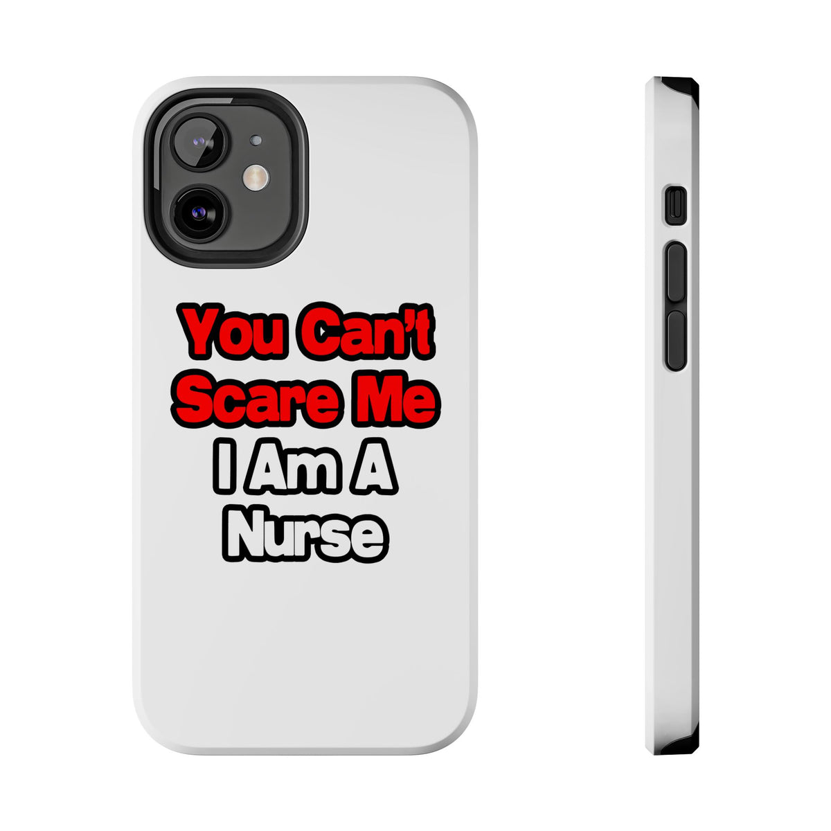 You Can't Scare Me...Nurse - Tough Phone Cases