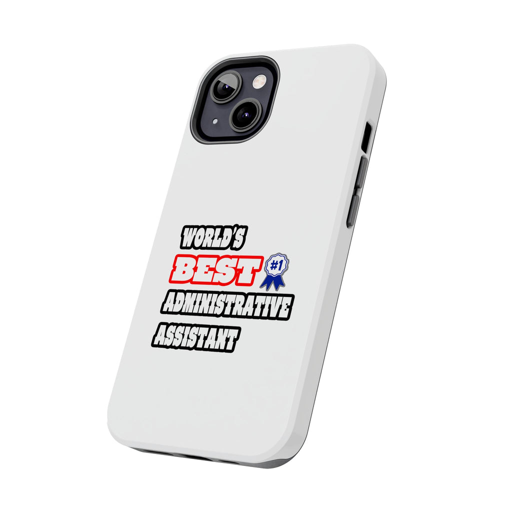 World's Best Administrative Assistant - Tough Phone Cases