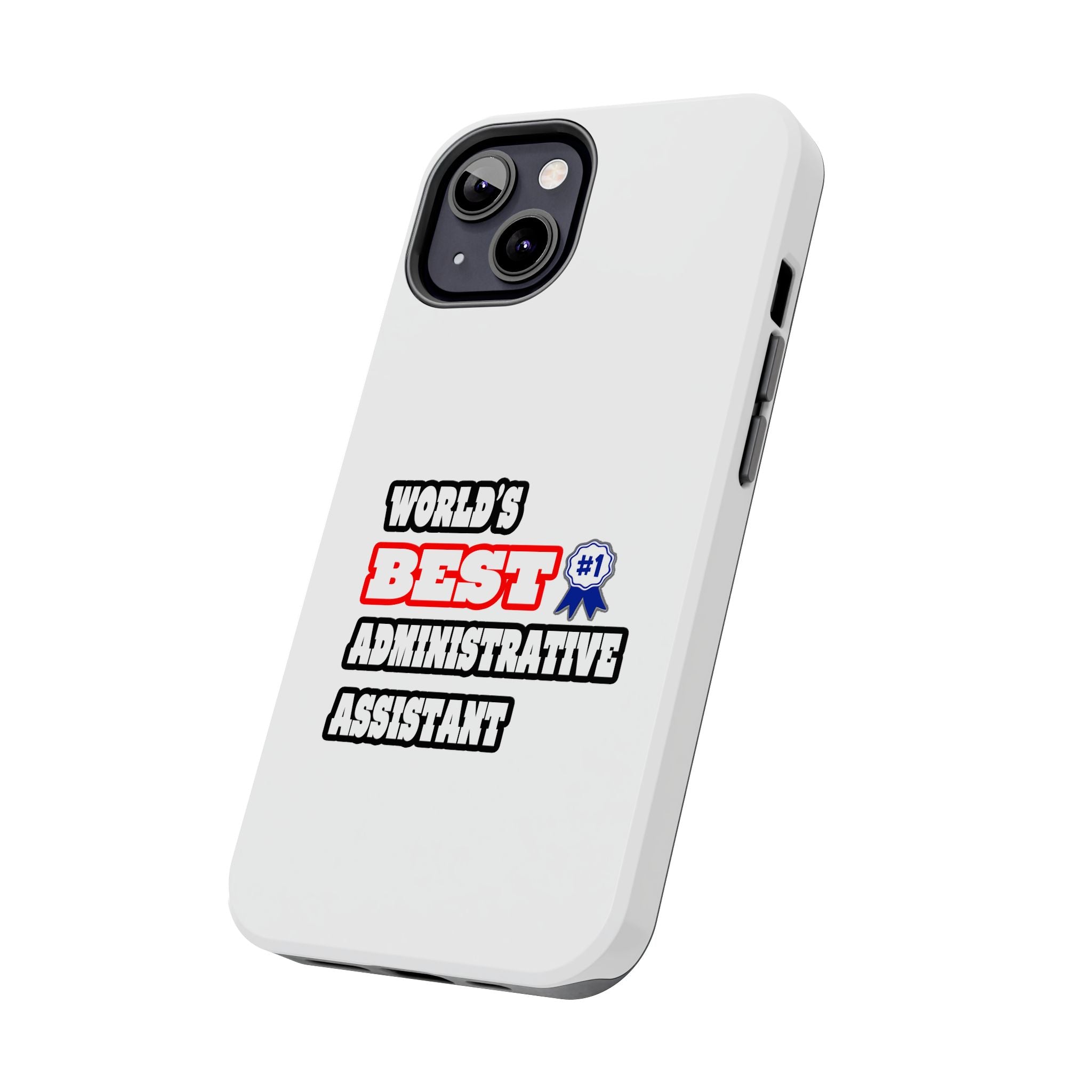 World's Best Administrative Assistant - Tough Phone Cases