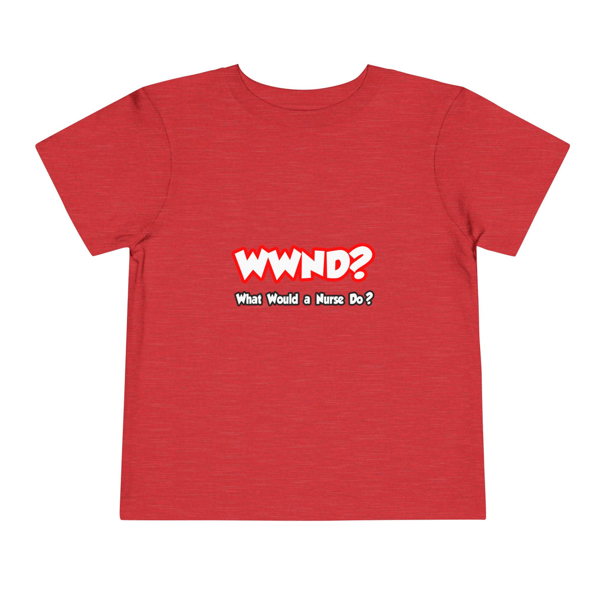 WWND...What Would a Nurse Do - Toddler Short Sleeve Tee