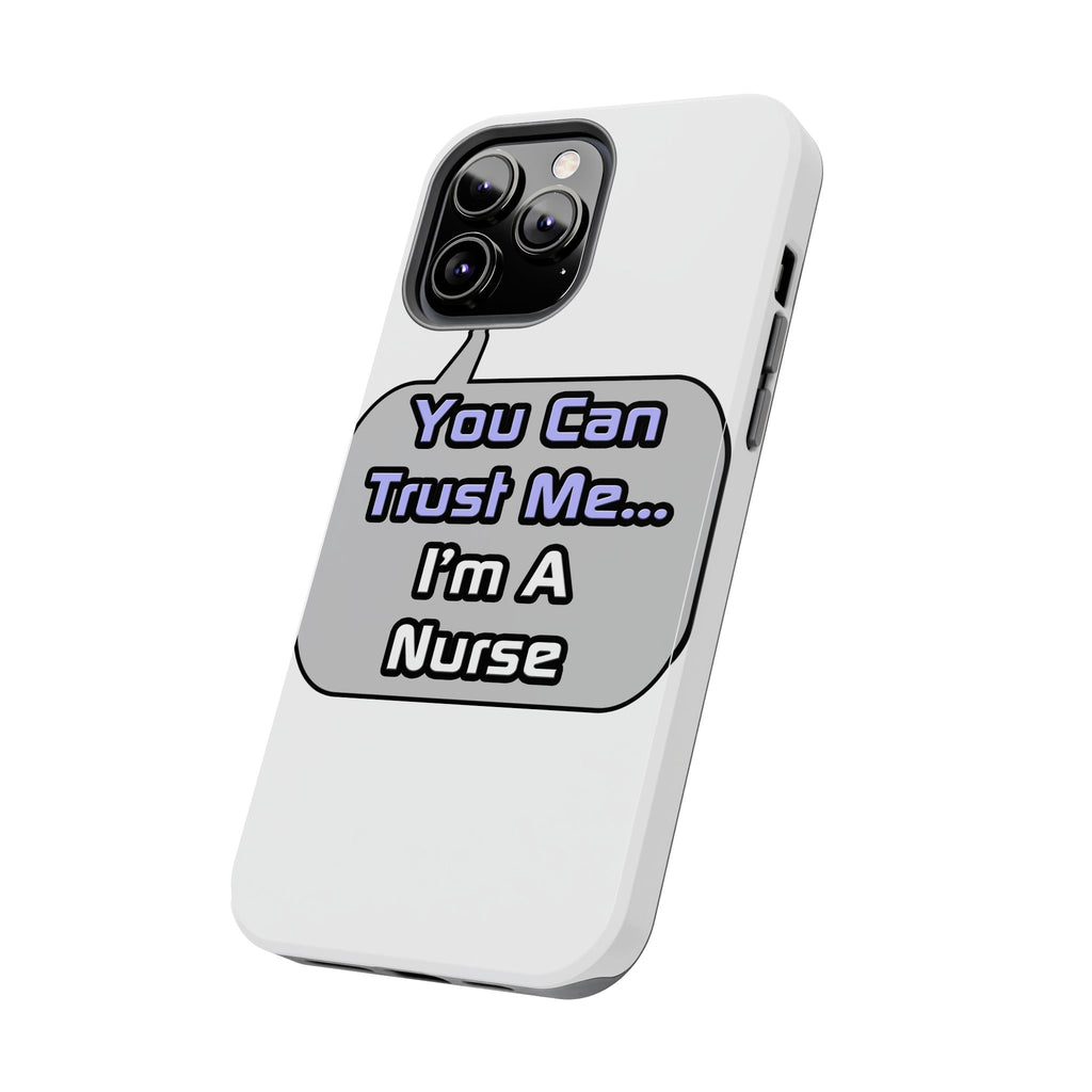 Trust Me .. I'm a Nurse - Tough Phone Cases