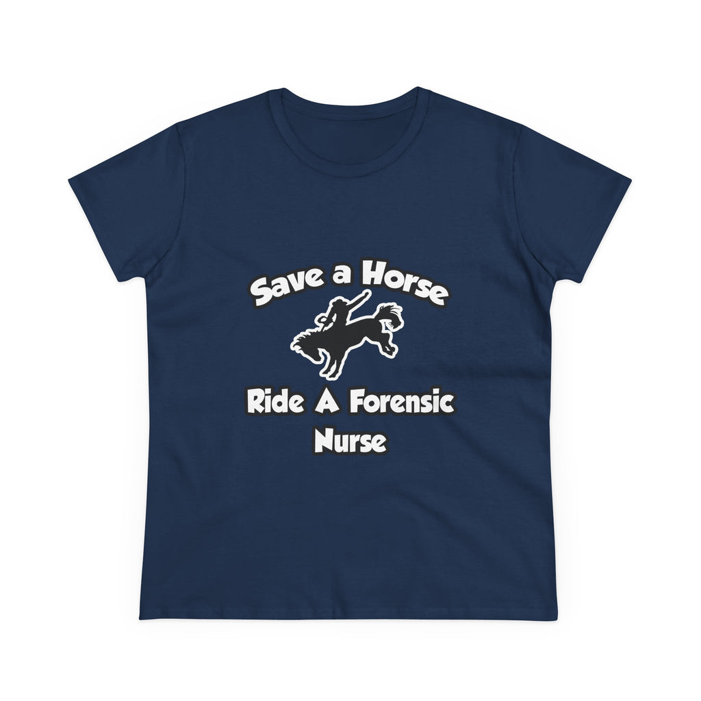 Save a Horse, Ride a Forensic Nurse - Women's Midweight Cotton Tee