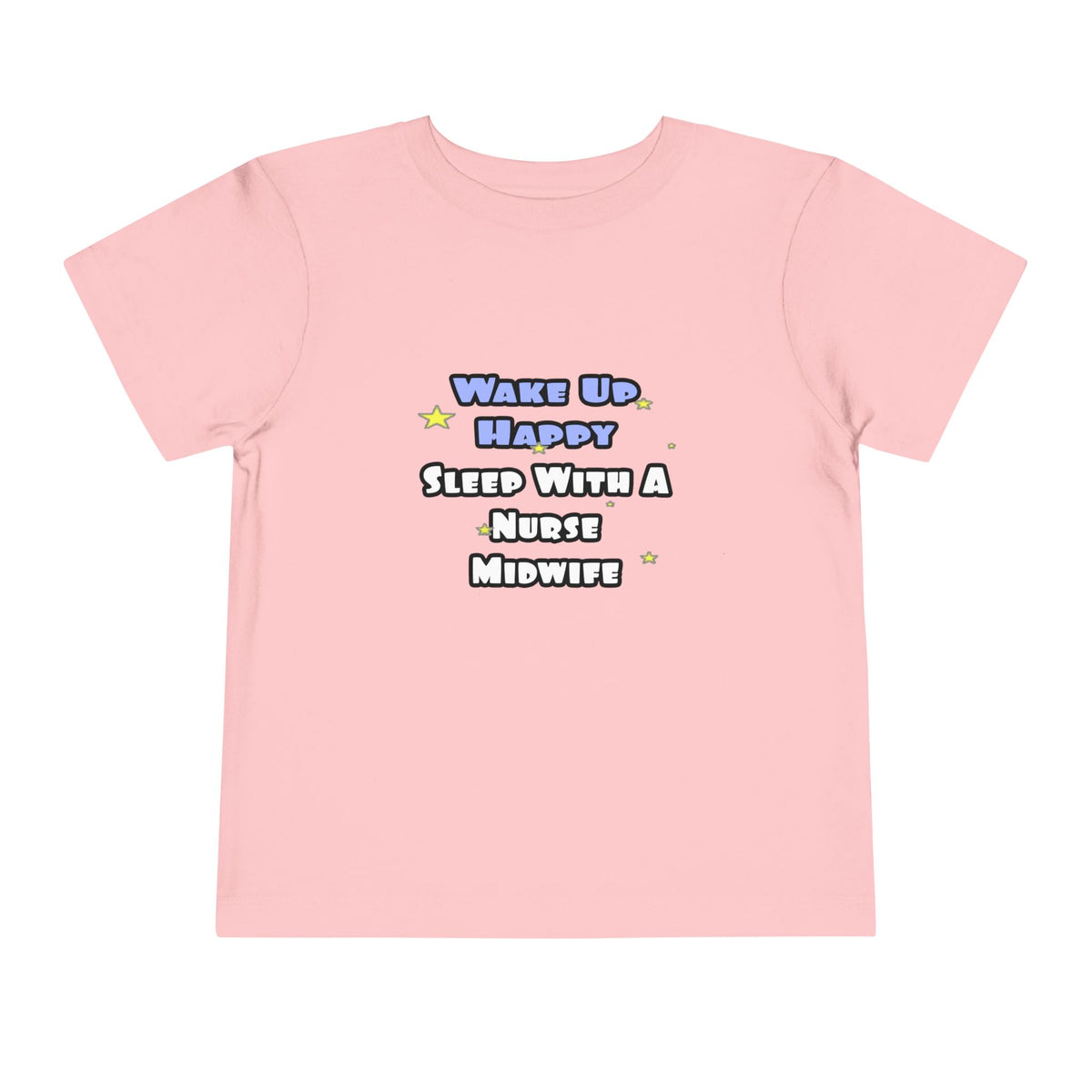 Wake Up Happy .. Sleep With Nurse Midwife - Toddler Short Sleeve Tee