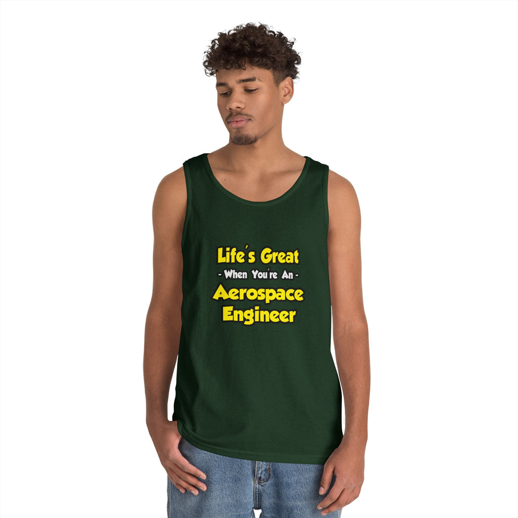 Life's Great...Aerospace Engineer - Unisex Heavy Cotton Tank Top