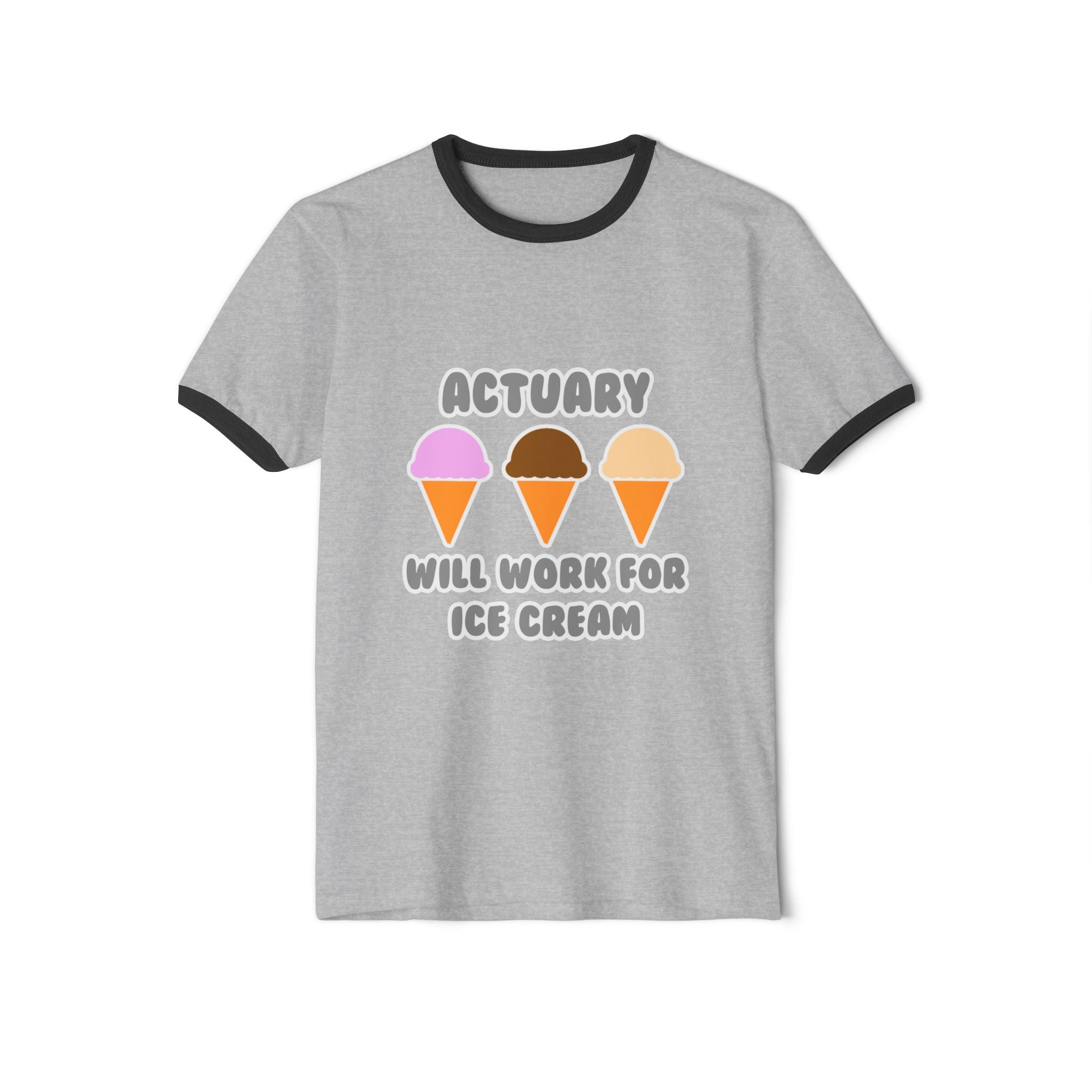 Actuary ... Will Work For Ice Cream - Unisex Cotton Ringer T-Shirt
