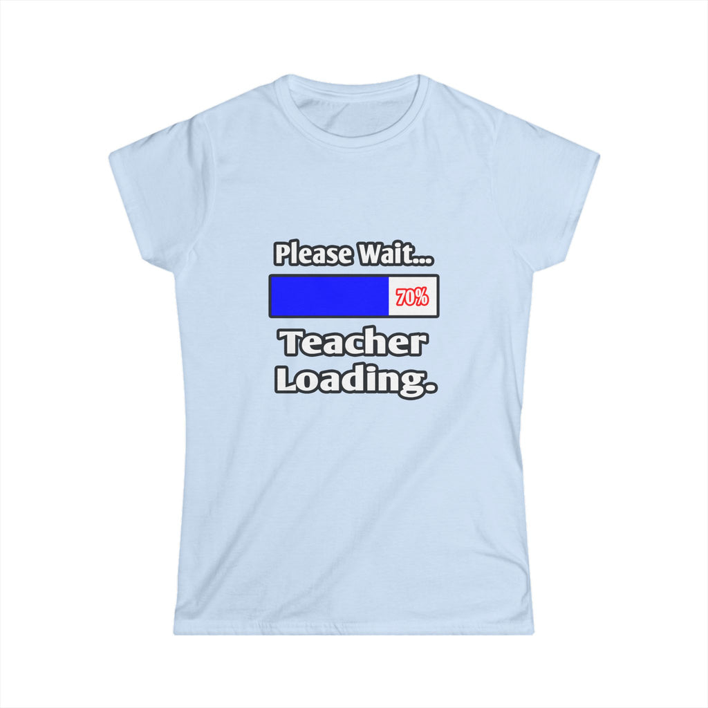 Please Wait...Teacher Loading - Women's Softstyle Tee