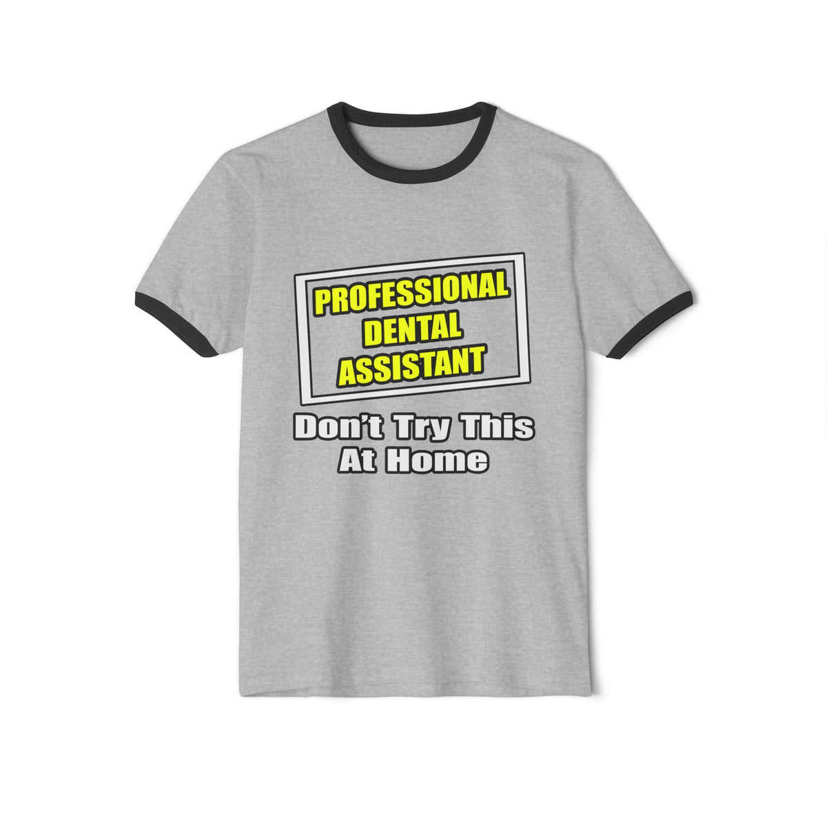 Professional Dental Assistant .. Joke - Unisex Cotton Ringer T-Shirt