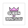 Queen of Dermatology - Square Stickers