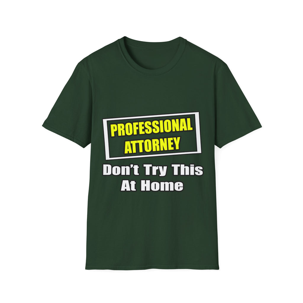 Professional Attorney...Don't Try This At Home - Unisex Softstyle T-Shirt