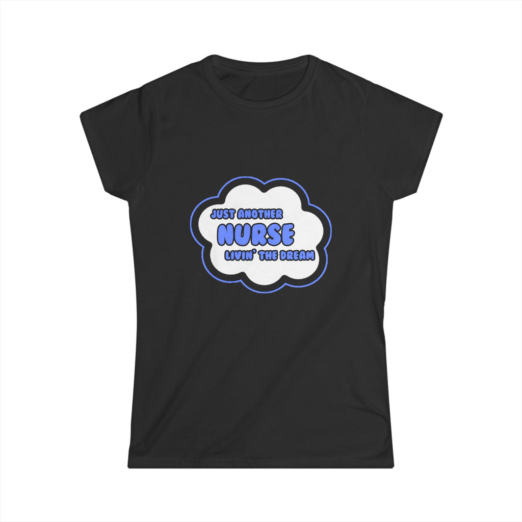 Nurse .. Livin' The Dream - Women's Softstyle Tee