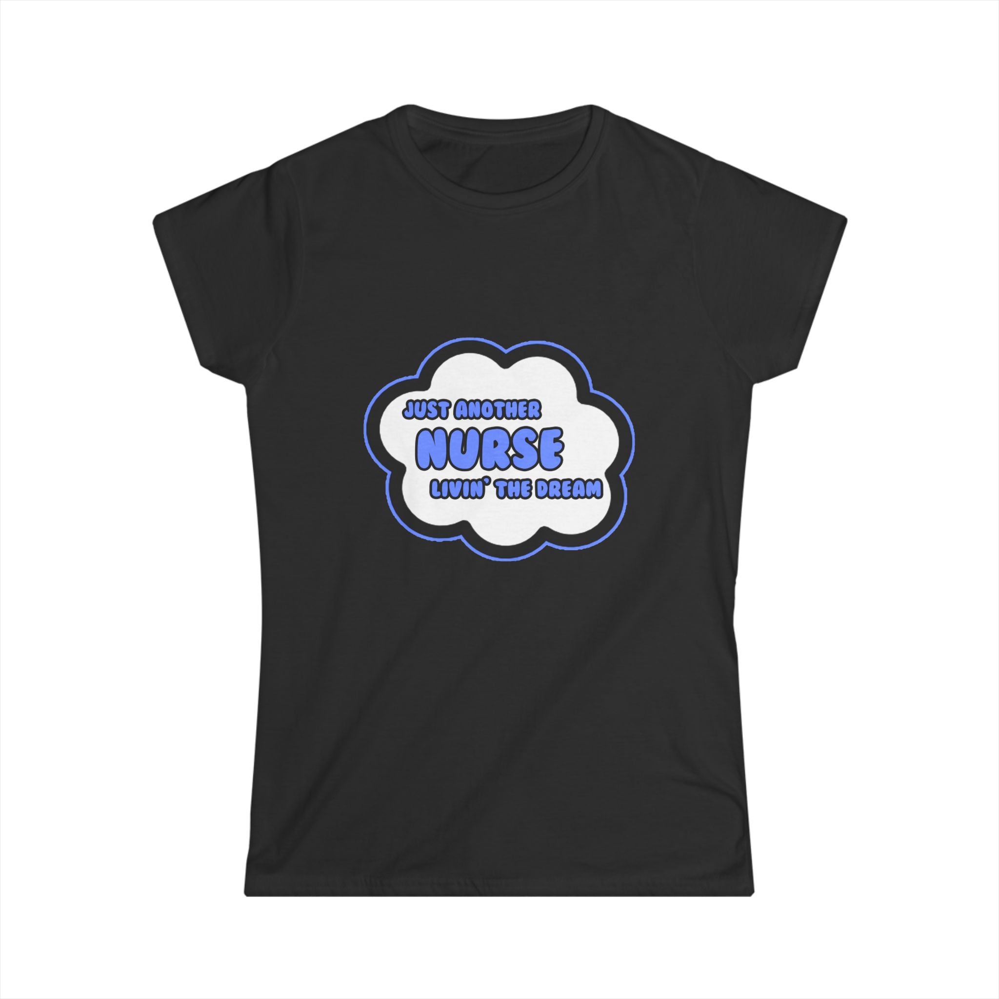 Nurse .. Livin' The Dream - Women's Softstyle Tee