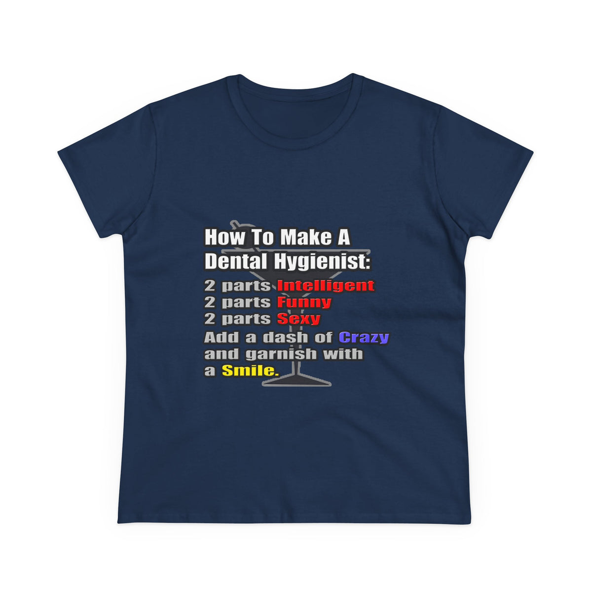 How To Make a Dental Hygienist - Women's Midweight Cotton Tee