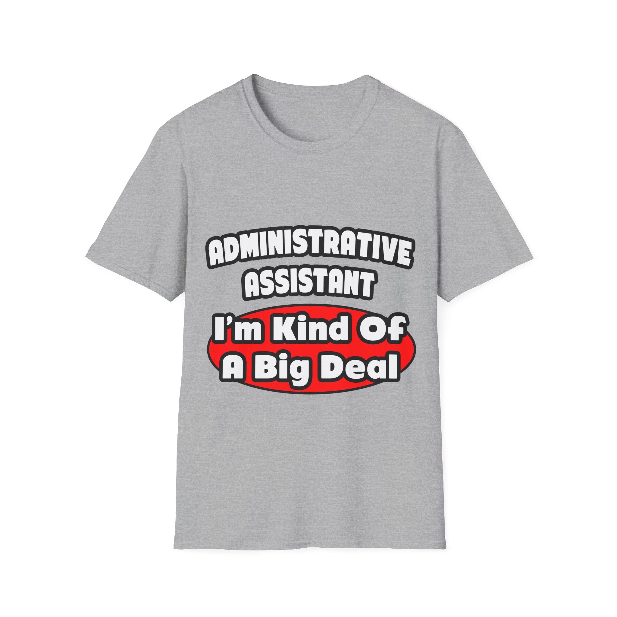 Administrative Assistant...Big Deal - Unisex Softstyle T-Shirt