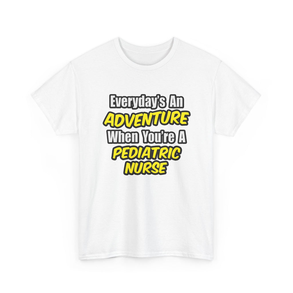 Everyday's An Adventure...Pediatric Nurse - Unisex Heavy Cotton Tee
