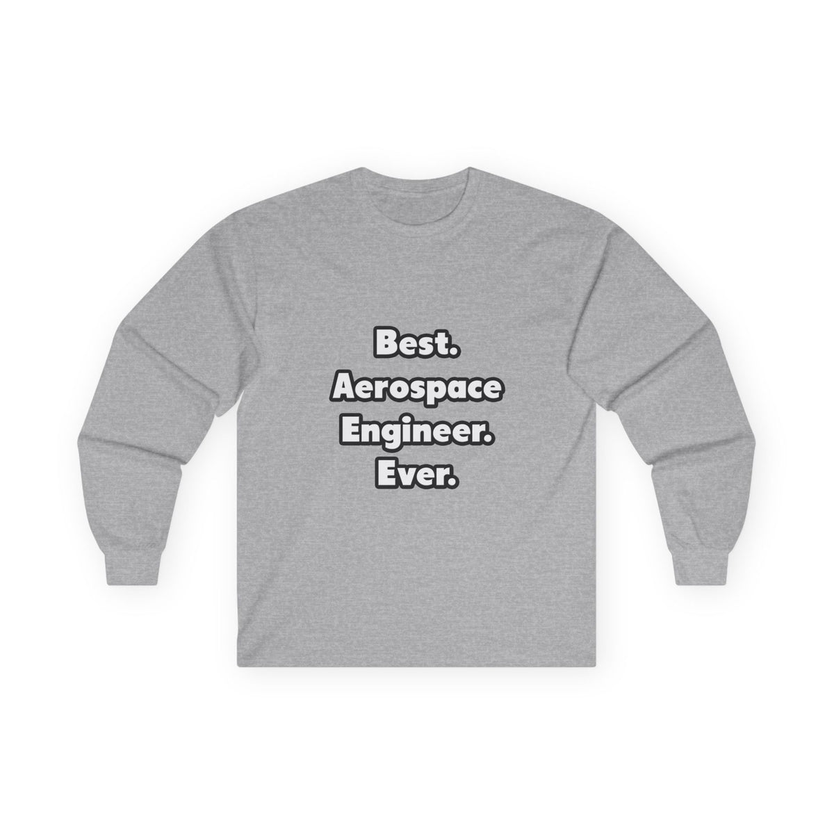 Best. Aerospace Engineer. Ever - Unisex Ultra Cotton Long Sleeve Tee