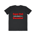 Super Dad ... Dentist - Men's Lightweight Fashion Tee