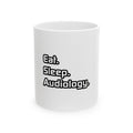Eat. Sleep. Audiology - Ceramic Mug, (11oz, 15oz)