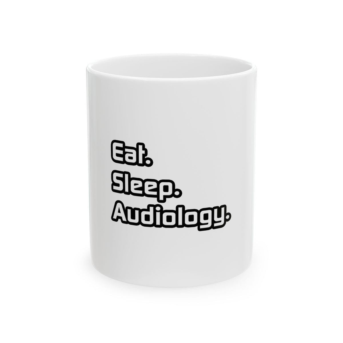 Eat. Sleep. Audiology - Ceramic Mug, (11oz, 15oz)