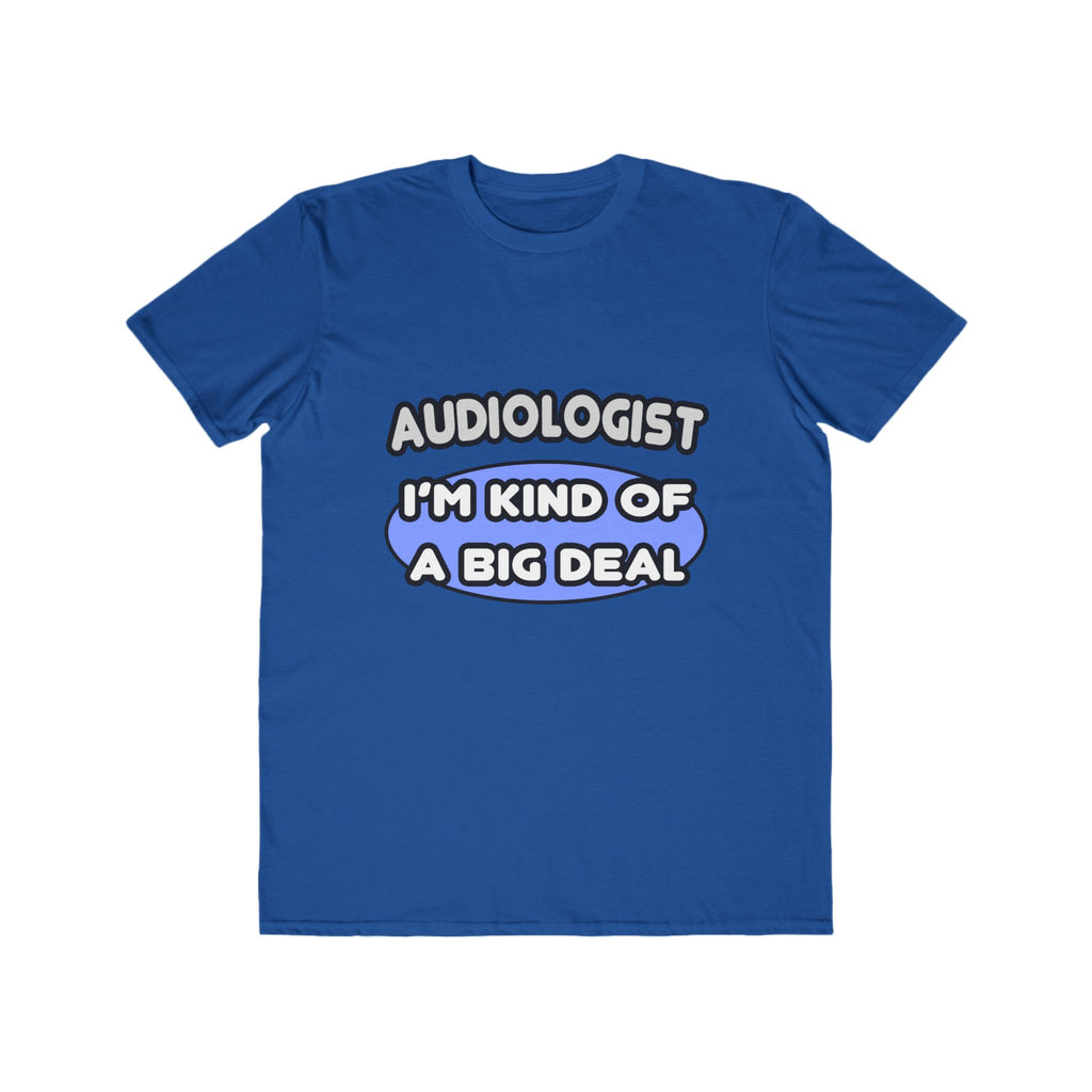 Audiologist....Kind of a Big Deal - Men's Lightweight Fashion Tee