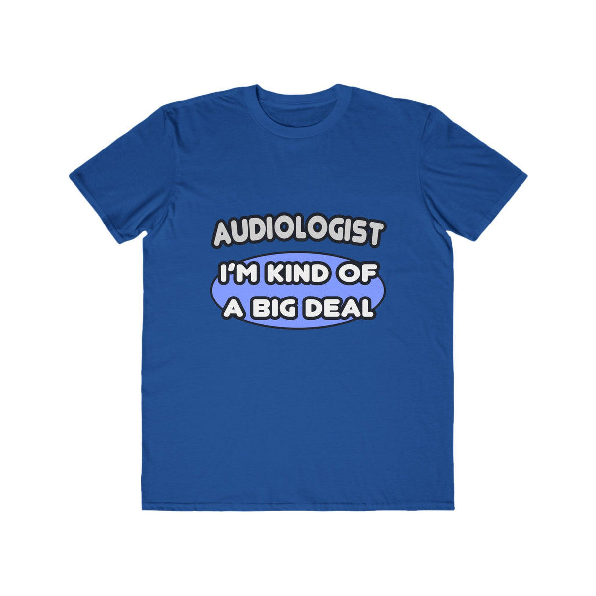 Audiologist....Kind of a Big Deal - Men's Lightweight Fashion Tee