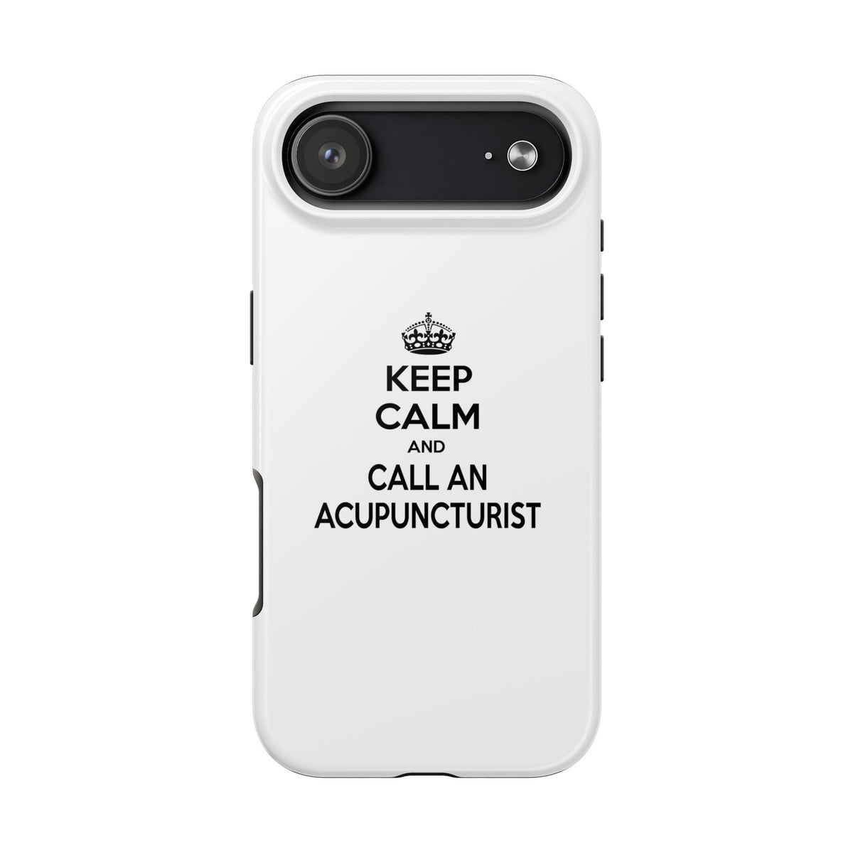 Keep Calm and Call an Acupuncturist - Tough Phone Cases