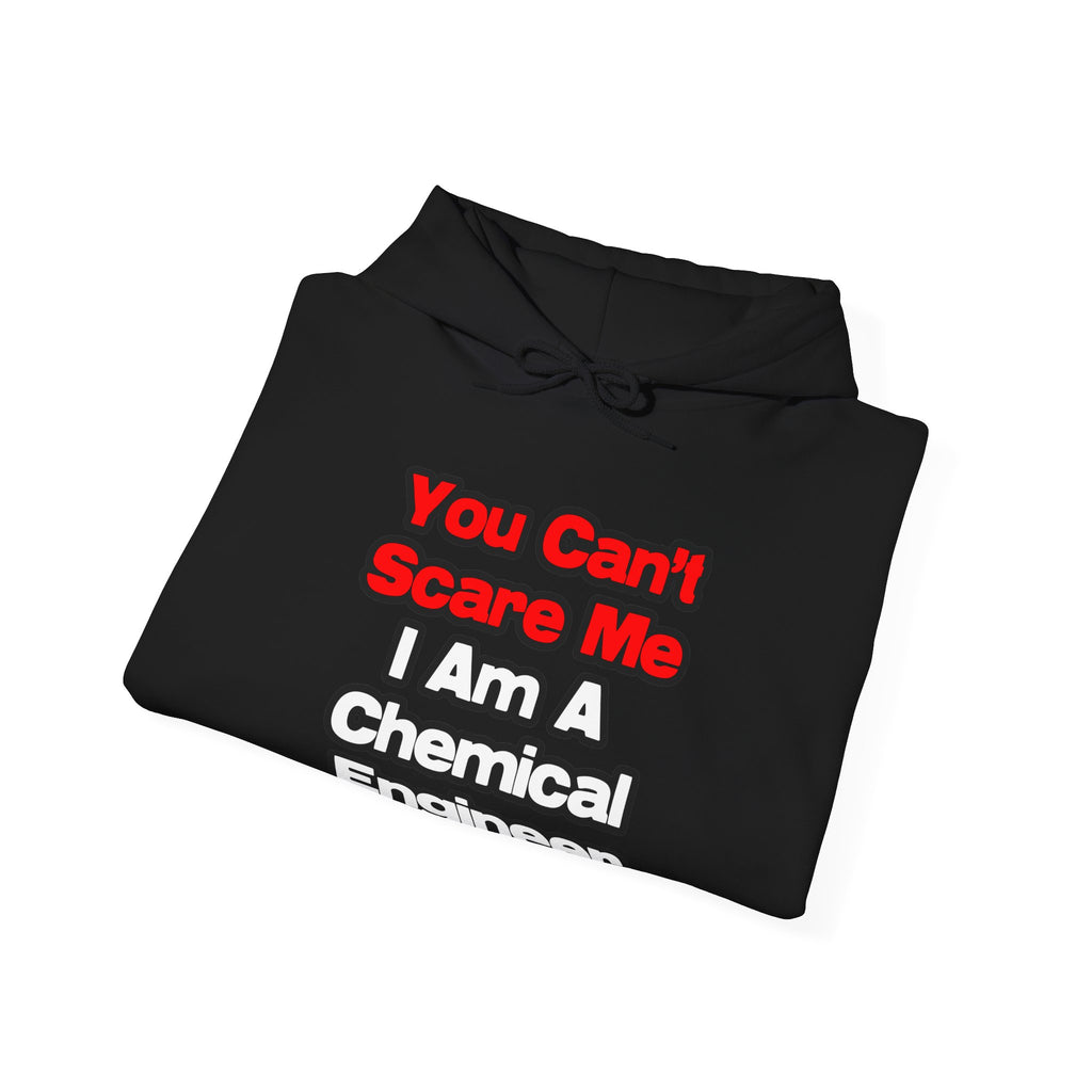 You Can't Scare Me...Chemical Engineer - Unisex Heavy Blend™ Hooded Sweatshirt