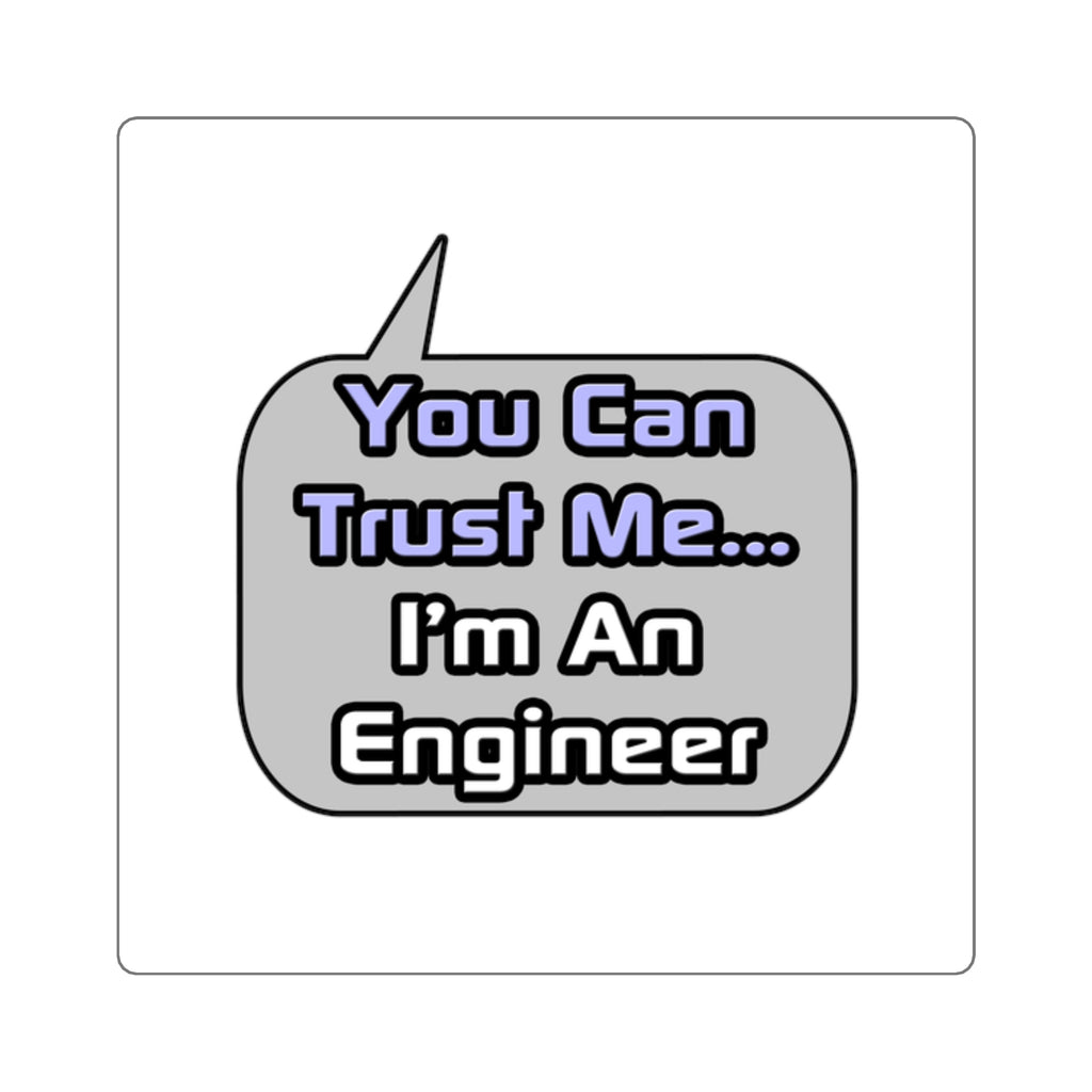 Trust Me .. I'm an Engineer - Square Stickers