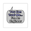 Trust Me .. I'm an Engineer - Square Stickers
