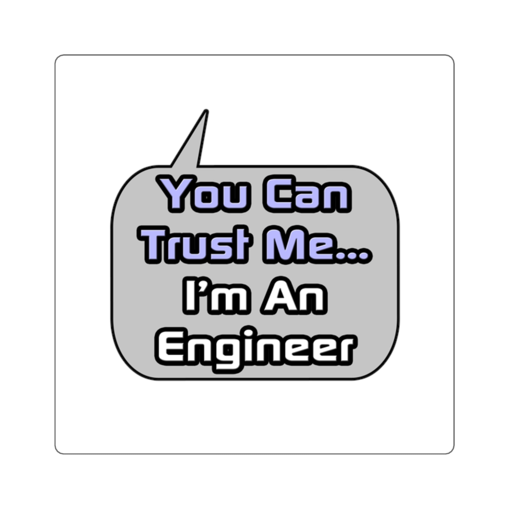Trust Me .. I'm an Engineer - Square Stickers