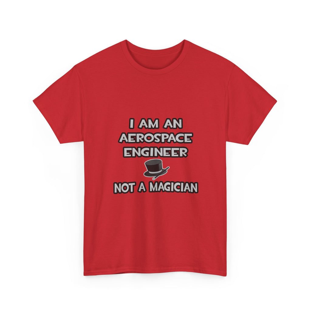 Aerospace Engineer ... Not A Magician - Unisex Heavy Cotton Tee