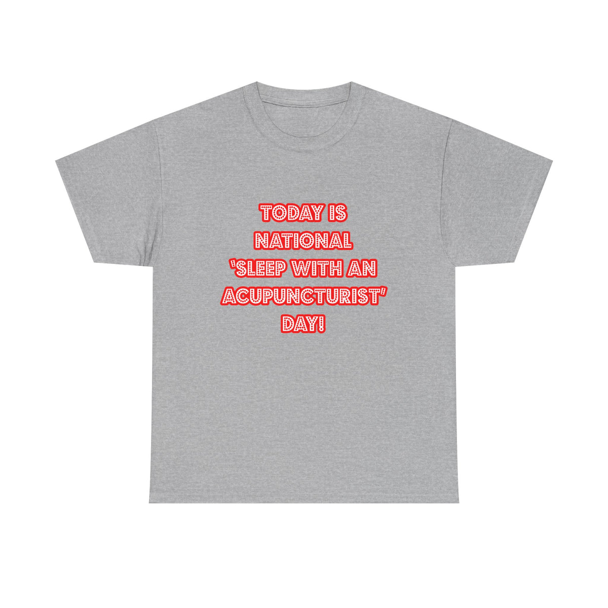 National 'Sleep With an Acupuncturist' Day - Unisex Heavy Cotton Tee