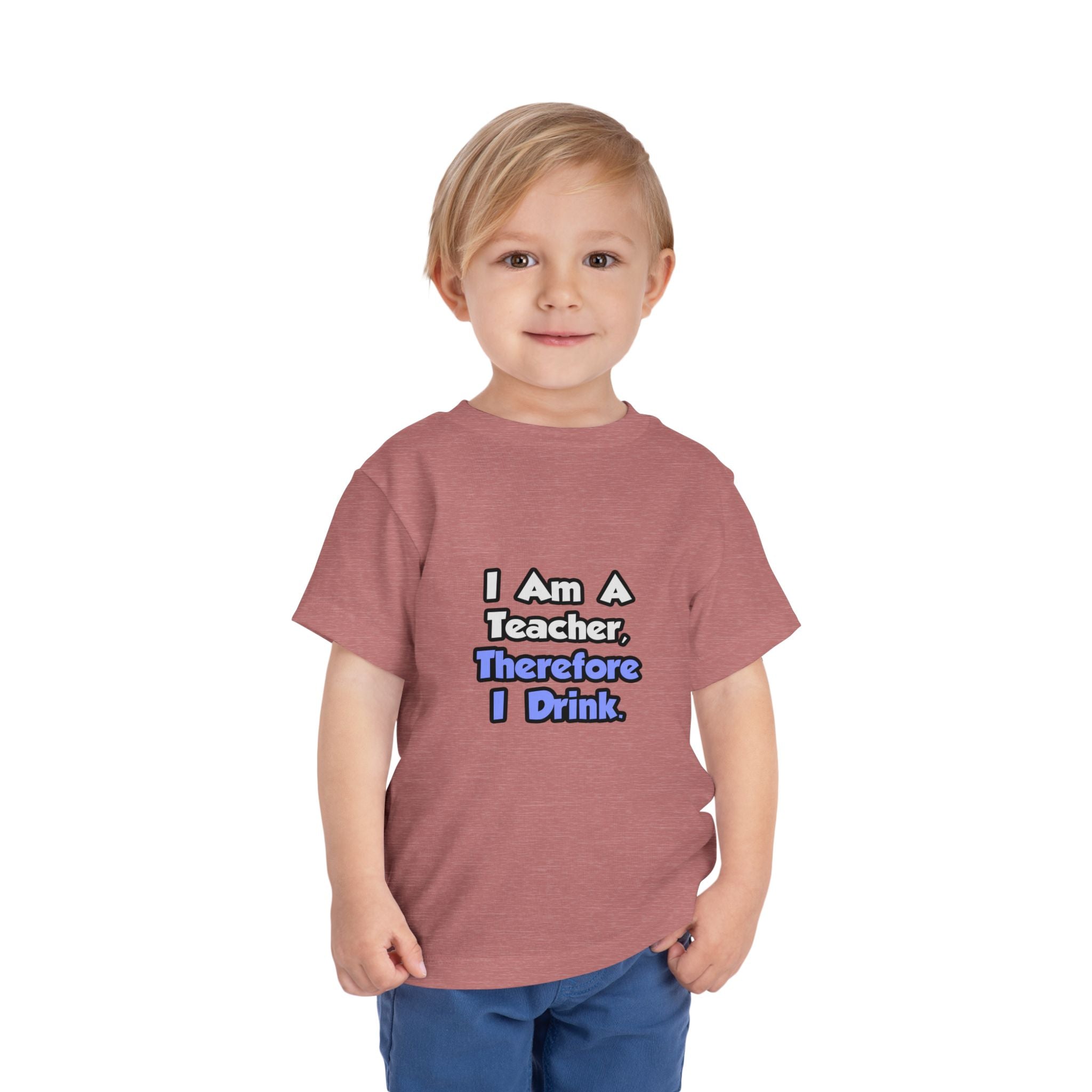 I Am A Teacher, Therefore I Drink - Toddler Short Sleeve Tee