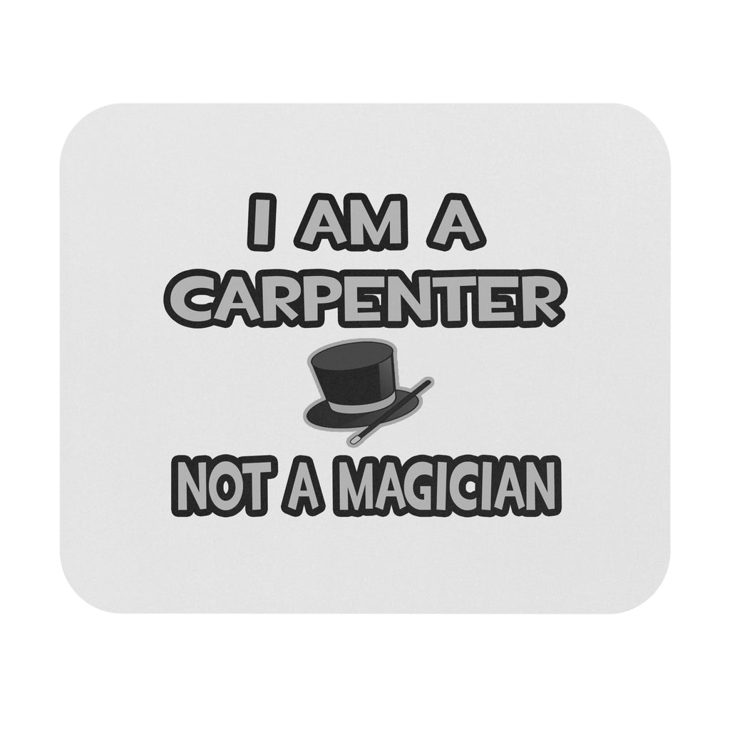 I Am A Carpenter ... Not A Magician - Mouse Pad (Rectangle)