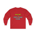 Doctors Are Sofa King Cool - Unisex Ultra Cotton Long Sleeve Tee