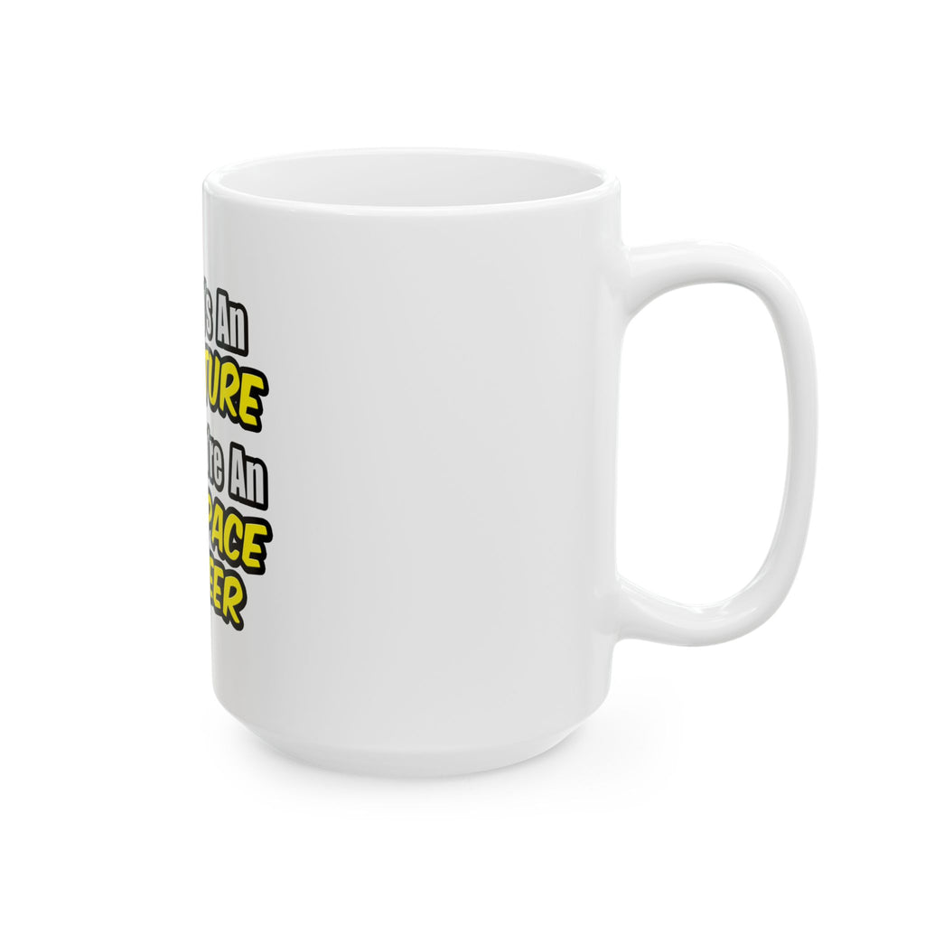 Everyday's An Adventure...Aerospace Engineer - Ceramic Mug, (11oz, 15oz)