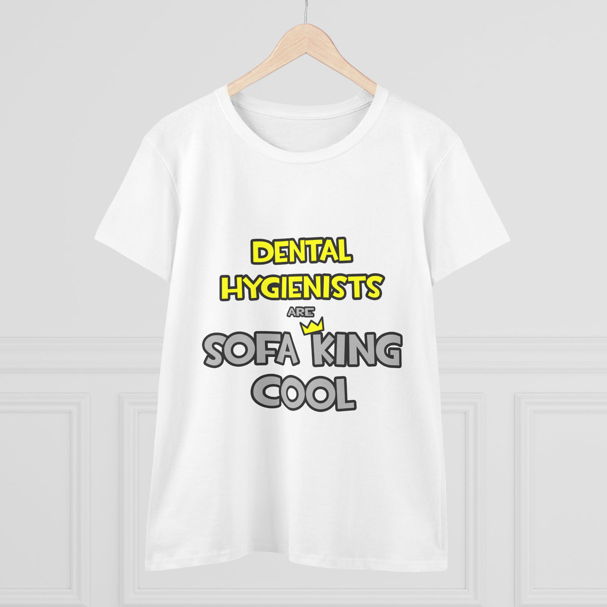 Dental Hygienists Are Sofa King Cool - Women's Midweight Cotton Tee